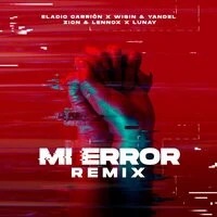 Eladio Carrion feat. Wisin & Yandel & Zion & Lennox feat. Lunay - Mi Error (Remix)