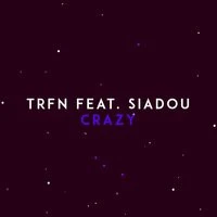 TRFN - Crazy (feat. Siadou)
