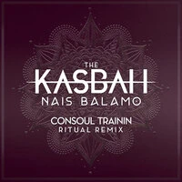 The Kasbah - Nais Balamo (Consoul Trainin Ritual Remix)