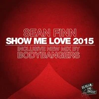 Sean Finn - Show Me Love 2015
