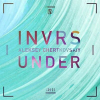 INVRS, Aleksey Chertkovskiy - Under