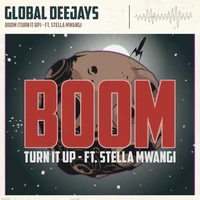 Global Deejays feat. Stella Mwangi - Boom (Turn It Up)
