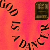 Tiesto - God Is A Dancer (feat. Mabel)