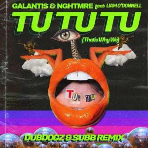 Galantis & Nghtmre feat. Liam O'Donnell - Tu Tu Tu (That's Why We) (Dubdogz & SUBB Remix)