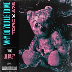 Topic, A7S feat. Lil Baby - Why Do You Lie To Me